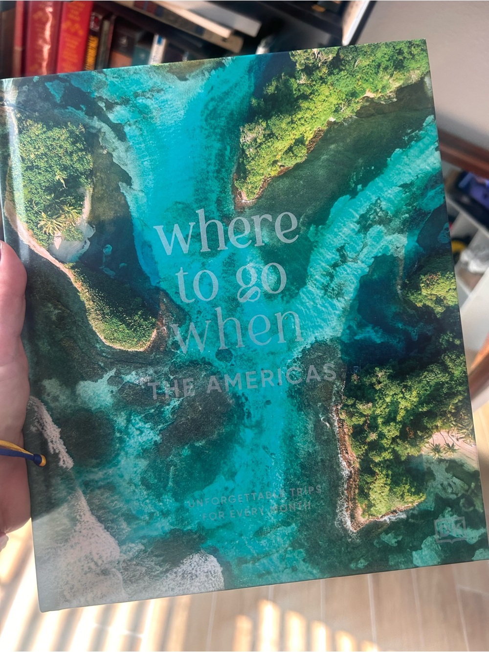 Where to Go When: The Americas - Blue & Green Travel Coffee Table Book